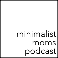 Minimalist Moms Podcast