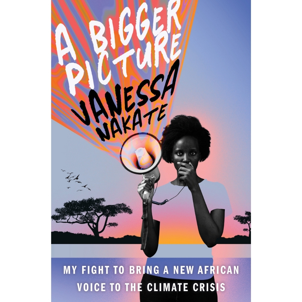 A Bigger Picture Book cover of A Bigger Picture: My Fight to Bring a New African Voice to the Climate Crisis by Vanessa Nakate showing a young woman holding a megaphone against a stylised landscape and sky