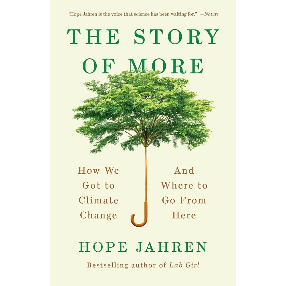 The Story of More Book cover of The Story of More: How We Got to Climate Change and Where to Go from Here by Hope Jahren showing a green tree forming the canopy of an umbrella on a light background